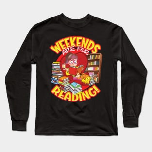 WEEKENDS are for READING! Long Sleeve T-Shirt